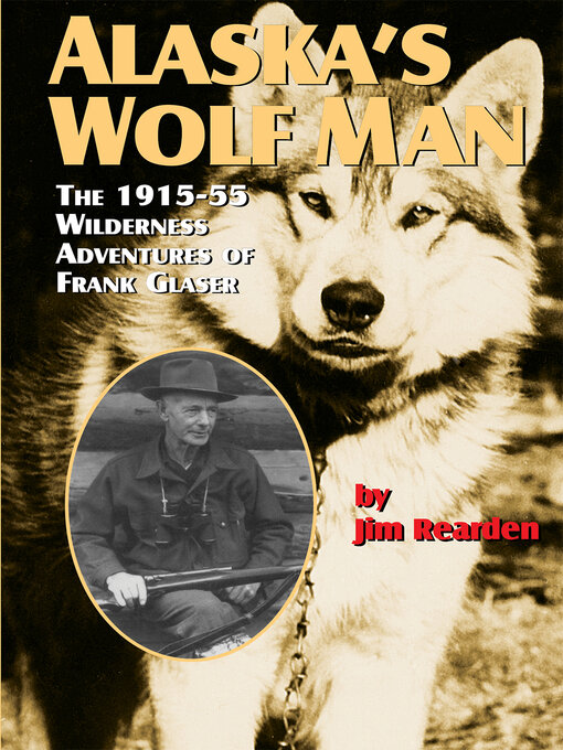 Title details for Alaska's Wolf Man by Jim Rearden - Wait list